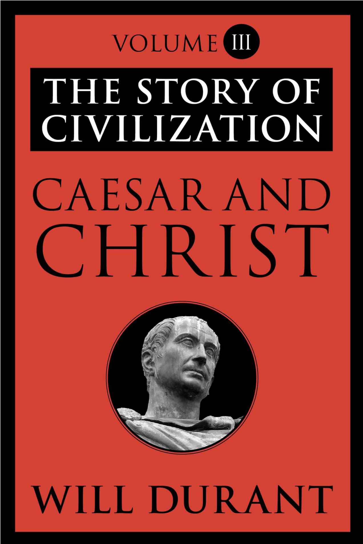 Caesar and Christ: The Story of Civilization, Volume III