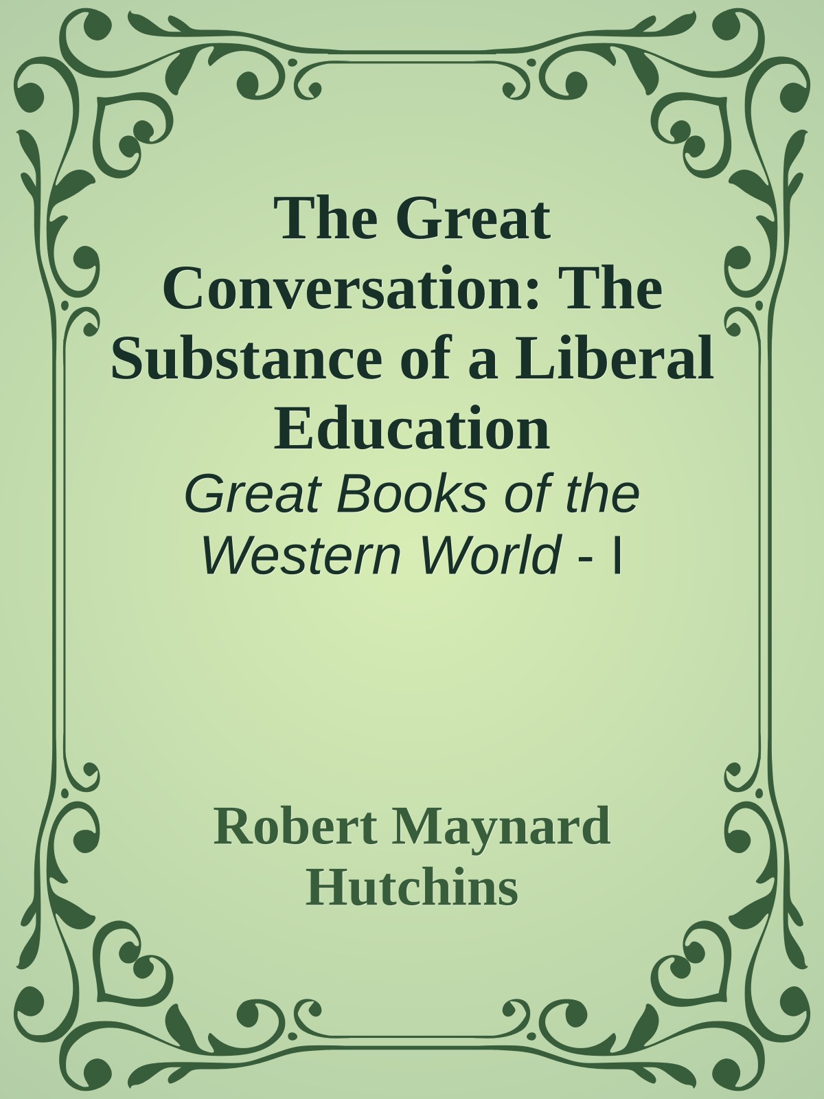 The Great Conversation: The Substance of a Liberal Education