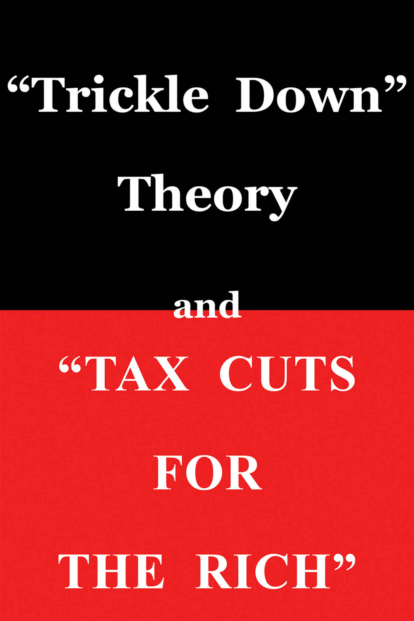 "Trickle Down Theory" and "Tax Cuts for the Rich": Volume 635