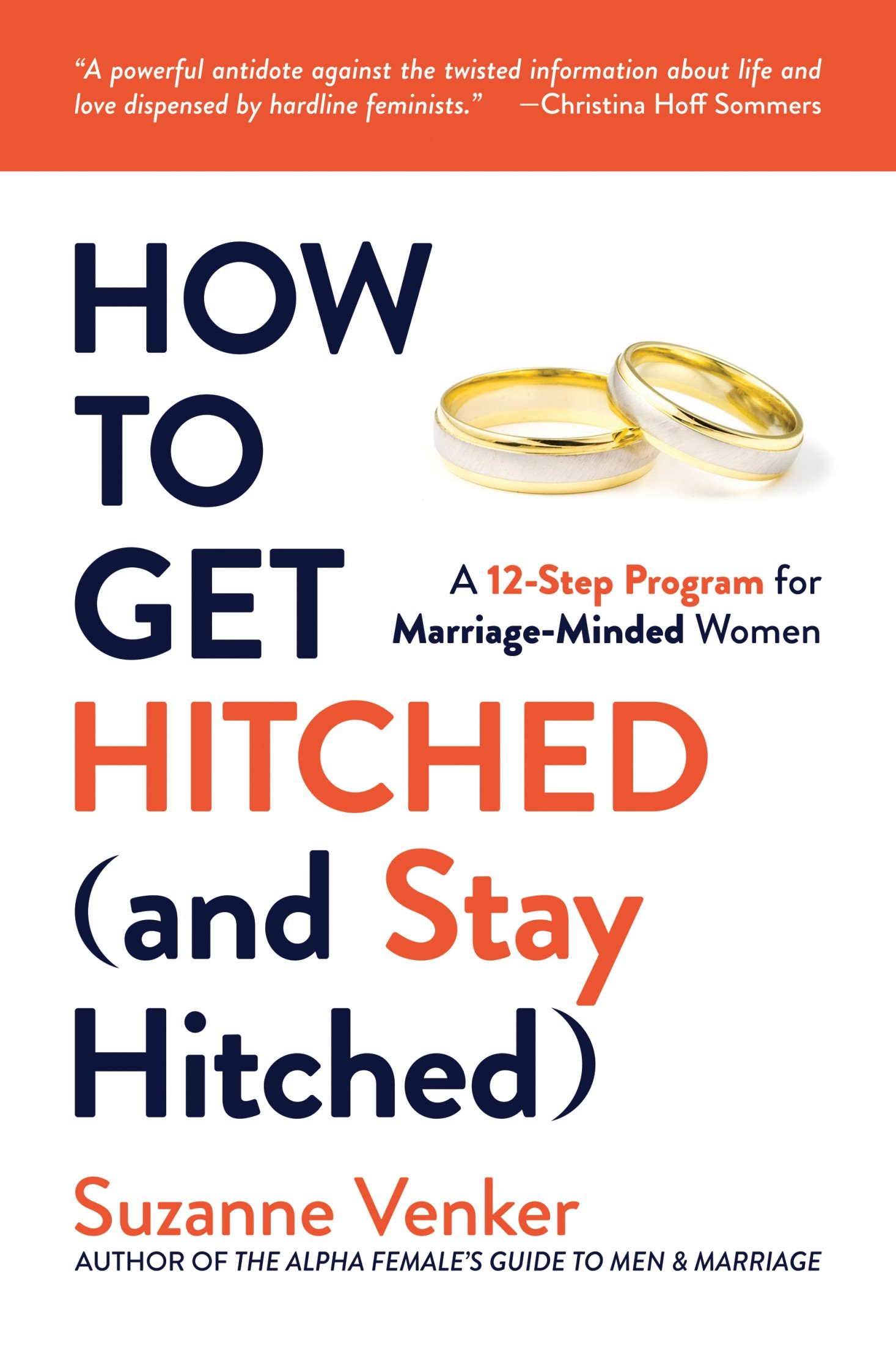 How to Get Hitched (And Stay Hitched): A 12-Step Program for Marriage-Minded Women