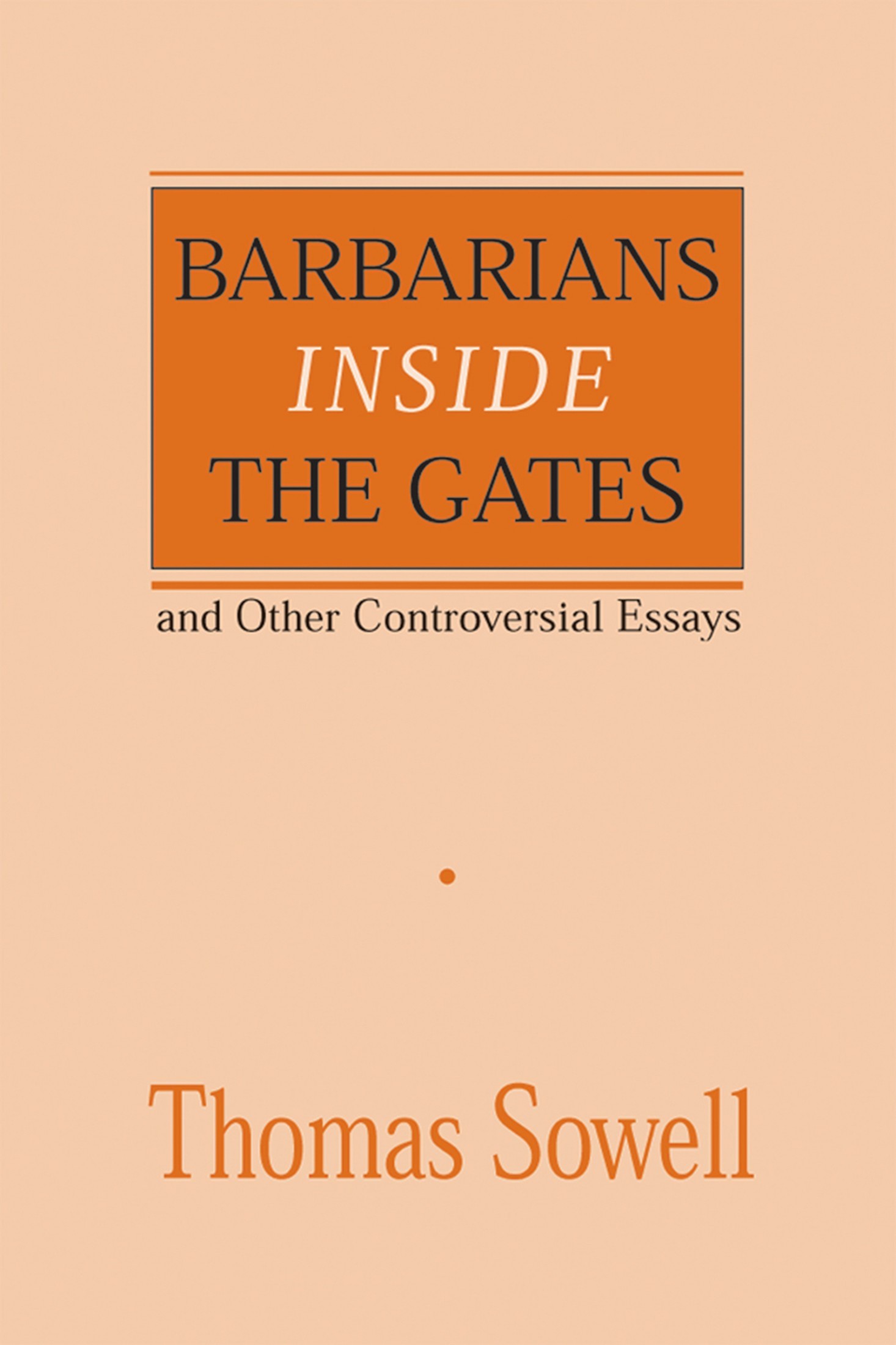 Barbarians Inside the Gates and Other Controversial Essays