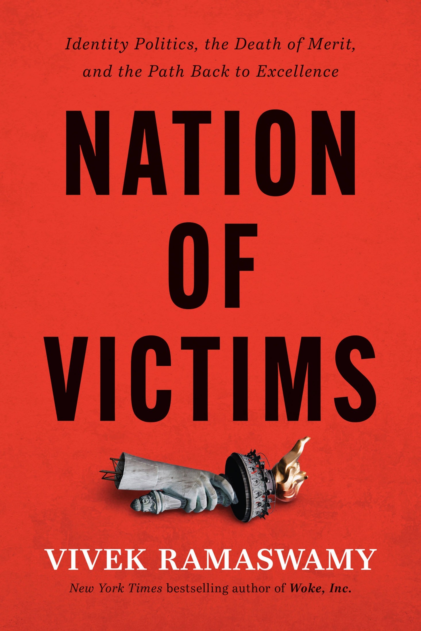 Nation of Victims: Identity Politics, the Death of Merit, and the Path Back to Excellence