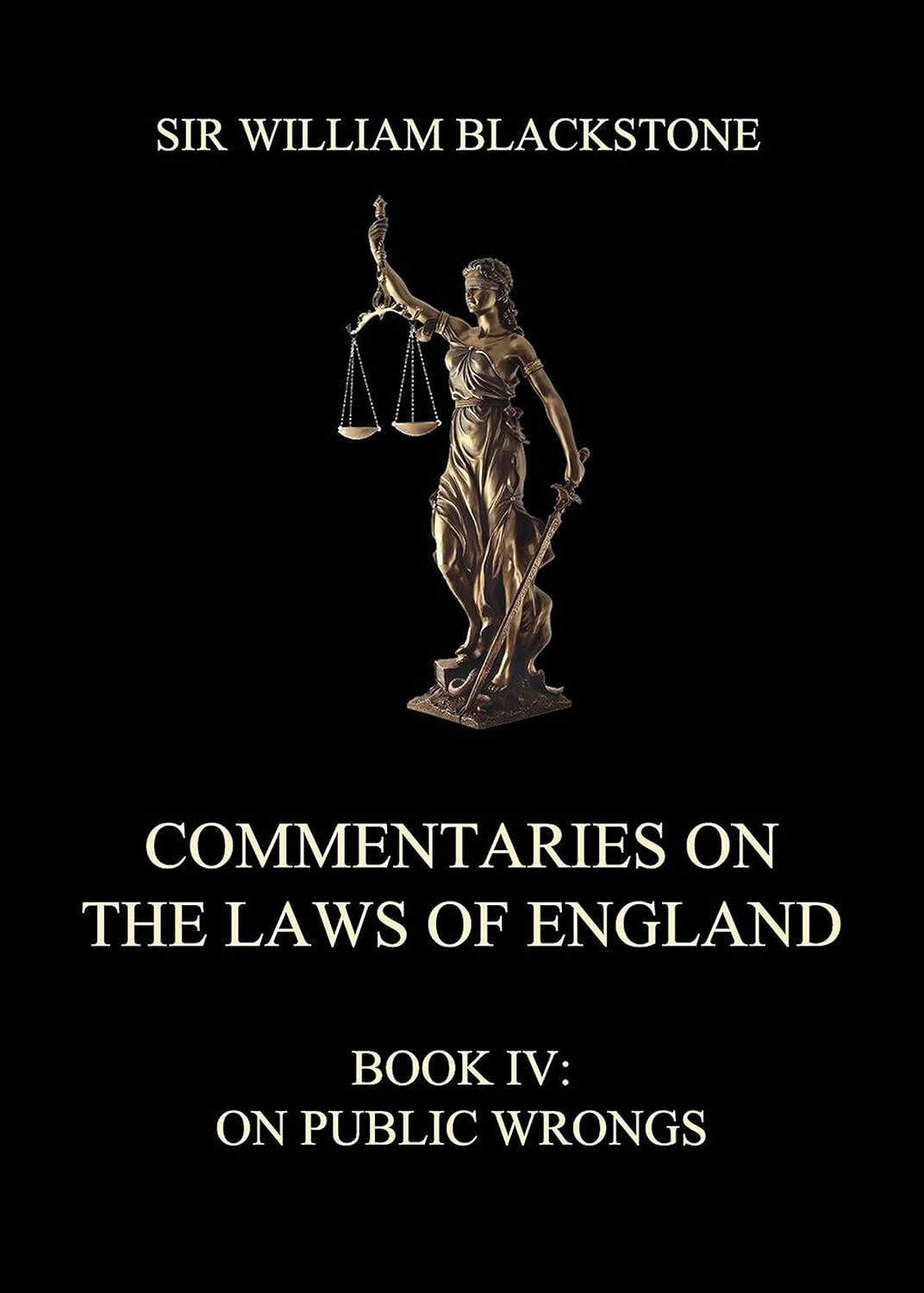 Commentaries on the Laws of England: Public Wrongs (Book 4)