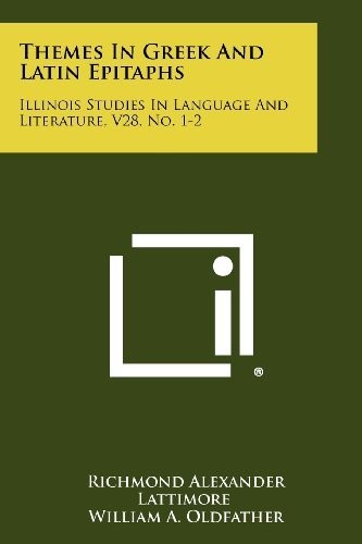 Themes in Greek and Latin Epitaphs: Illinois Studies in Language and Literature, V28