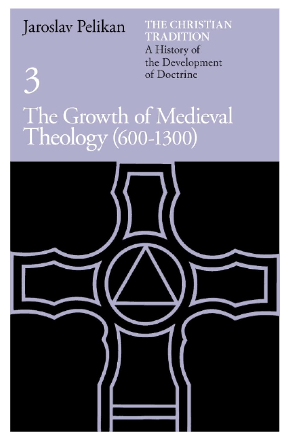 The Christian Tradition: A History of the Development of Doctrine, Vol. 3: The Growth of Medieval Theology (600-1300) (V. 3) by Jaroslav Pelikan