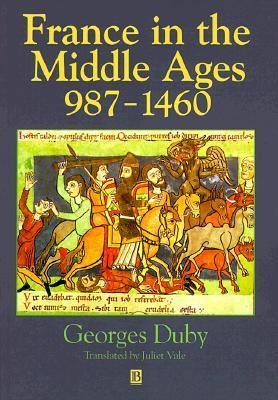 France in the Middle Ages 987-1460: From Hugh Capet to Joan of Arc