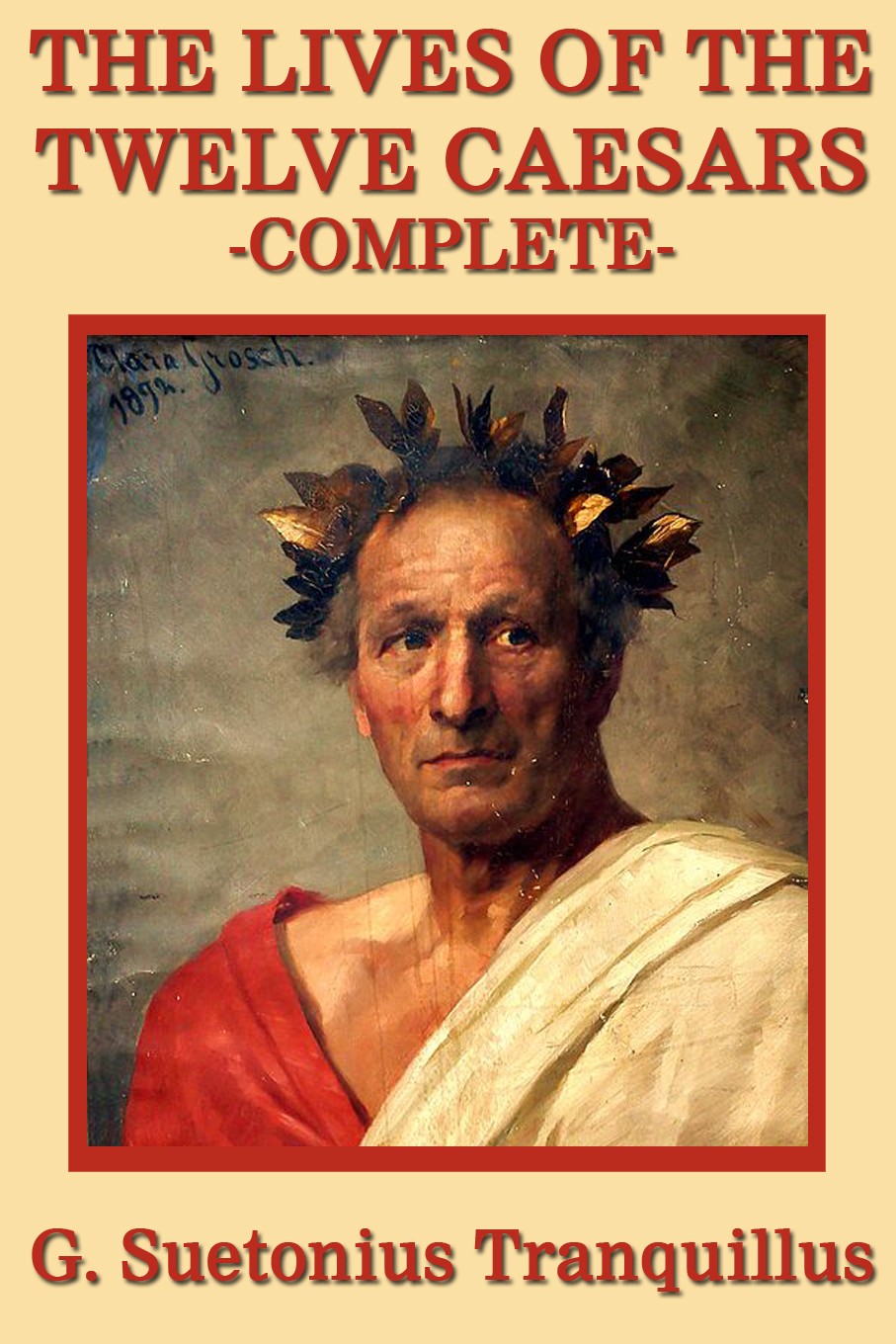 The Lives of the Twelve Caesars (translated by Robert Graves)