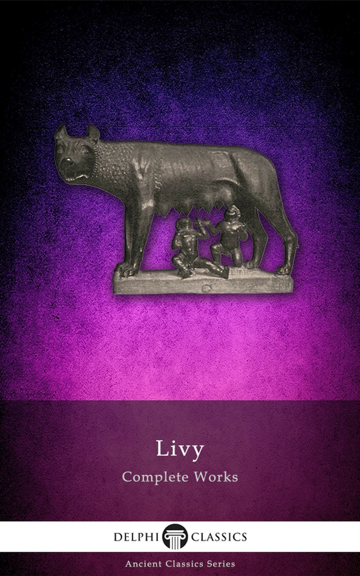 Complete Works of Livy (Delphi Classics)