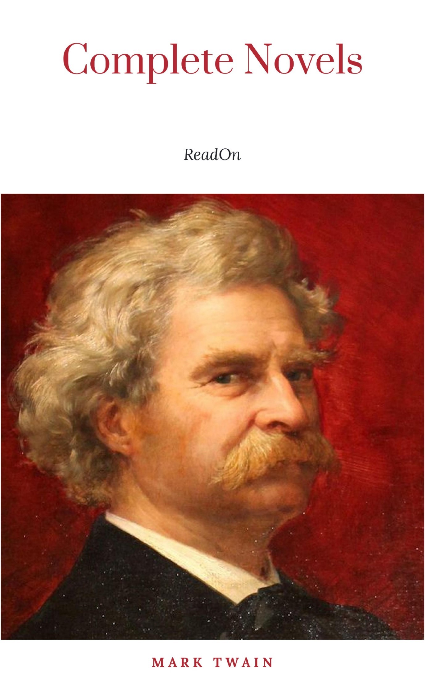 The COLLECTED WORKS OF MARK TWAIN: The Complete and Unabridged Novels Nook Edition (Cambridge World Classics) All of Twain's Finished and Unfinished Novels in Original Versions Including the Huckleberry Finn and Tom Sawyer Adventures NOOKbook